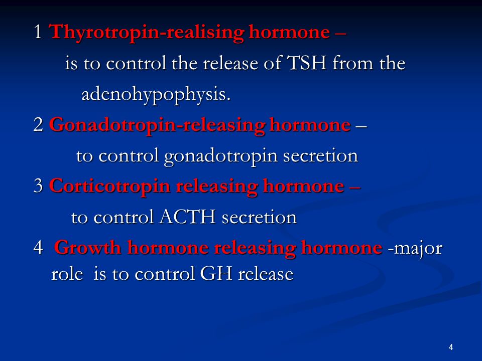 4 1 Thyrotropin-realising hormone – is to control the release of TSH from the is to control the release of TSH from the adenohypophysis.
