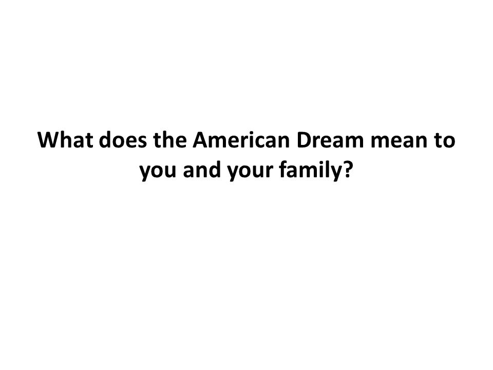 What does the American Dream mean to you and your family
