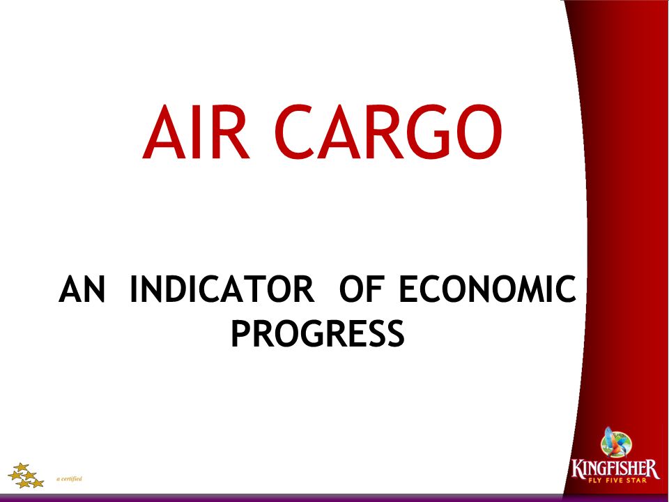 AN INDICATOR OF ECONOMIC PROGRESS AIR CARGO