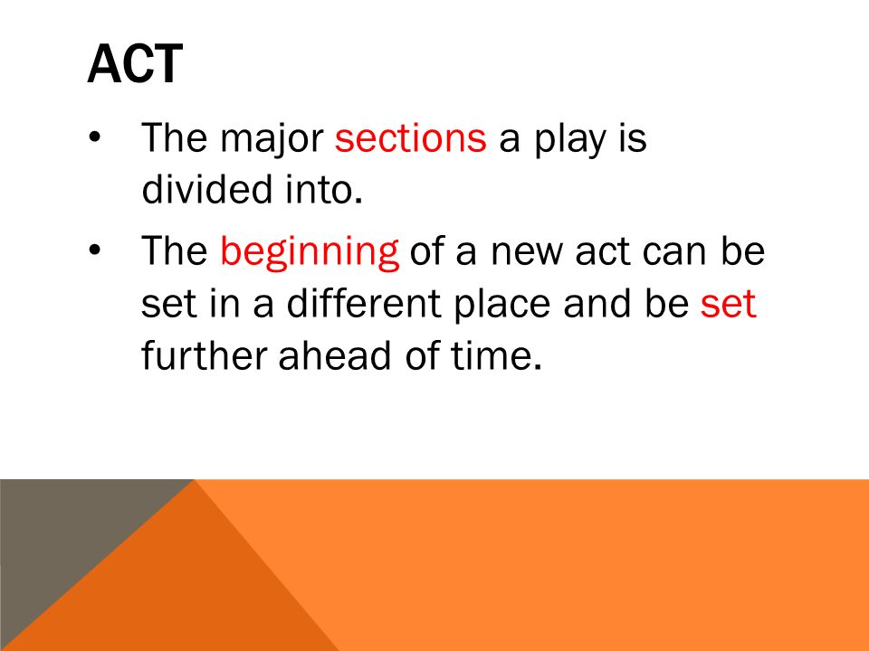 ACT The major sections a play is divided into.