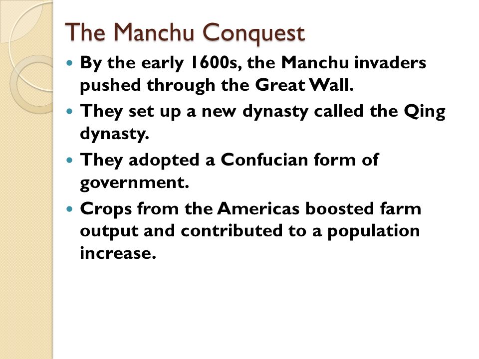 The Manchu Conquest By the early 1600s, the Manchu invaders pushed through the Great Wall.