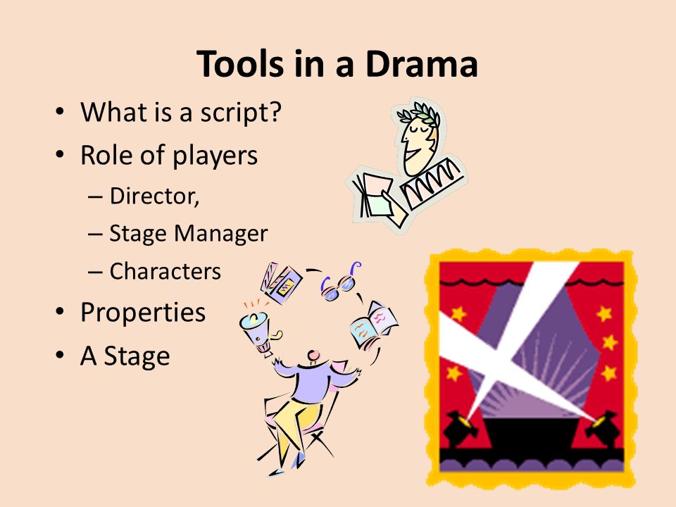 Tools in a Drama What is a script.