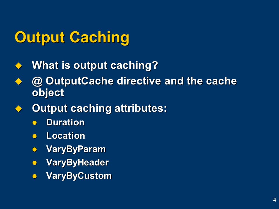 4 Output Caching  What is output caching.