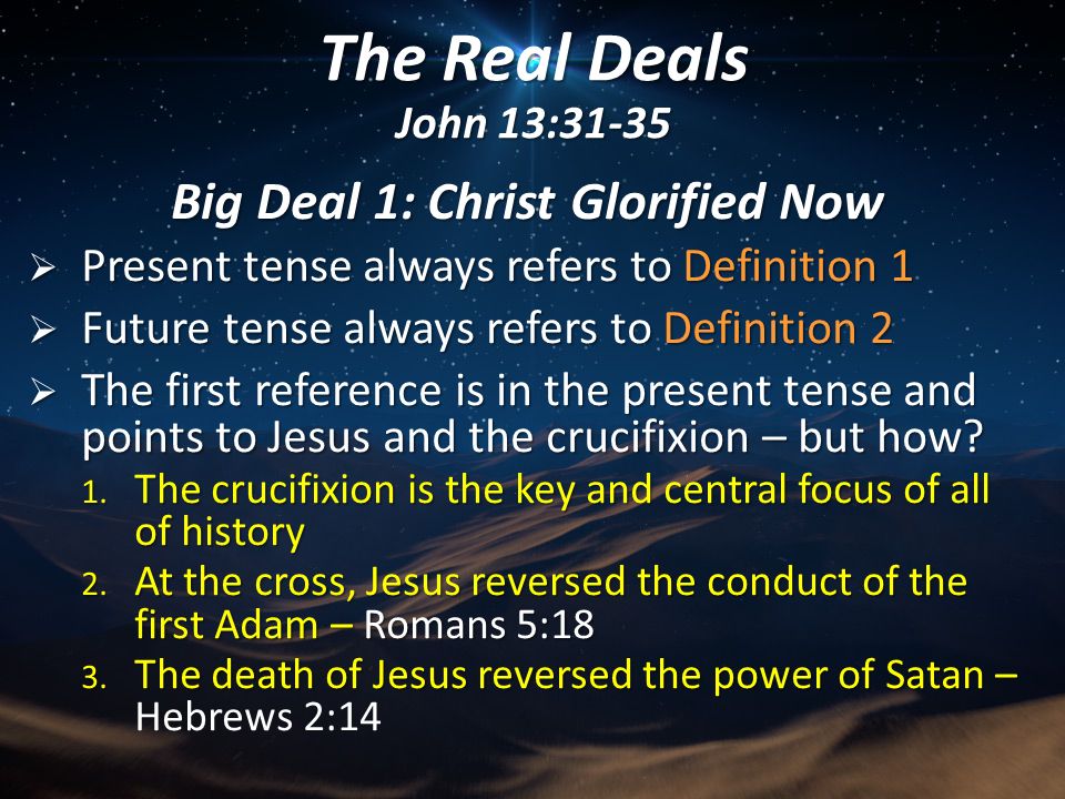 The Real Deals John 13:31-35 Big Deal 1: Christ Glorified Now Big Deal 2:  The New Commandment Big Deal 3: Marks of a True Believer. - ppt download
