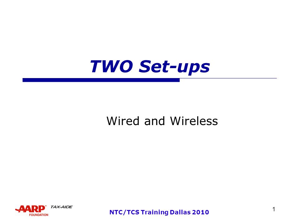 1 NTC/TCS Training Dallas 2010 TWO Set-ups Wired and Wireless