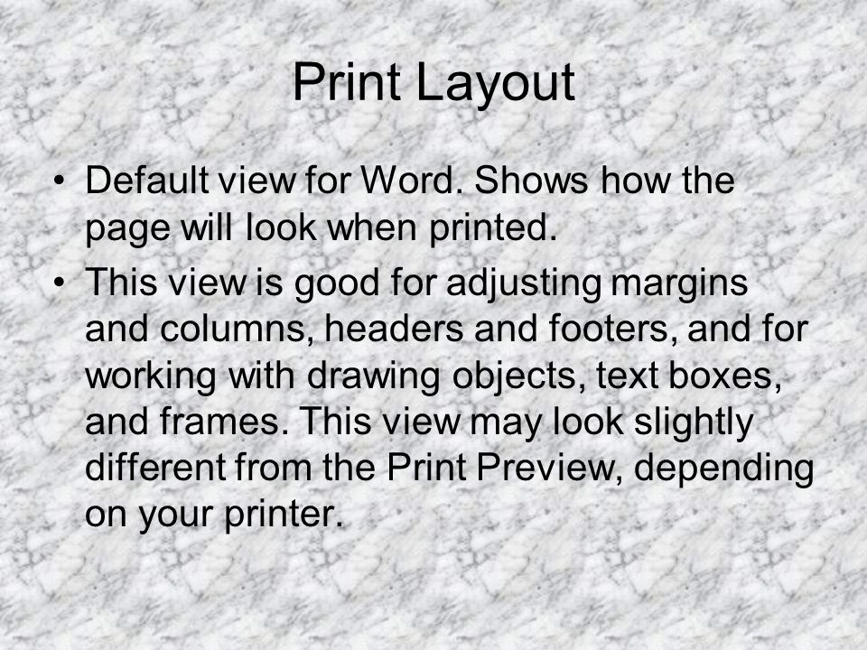 Print Layout Default view for Word. Shows how the page will look when printed.