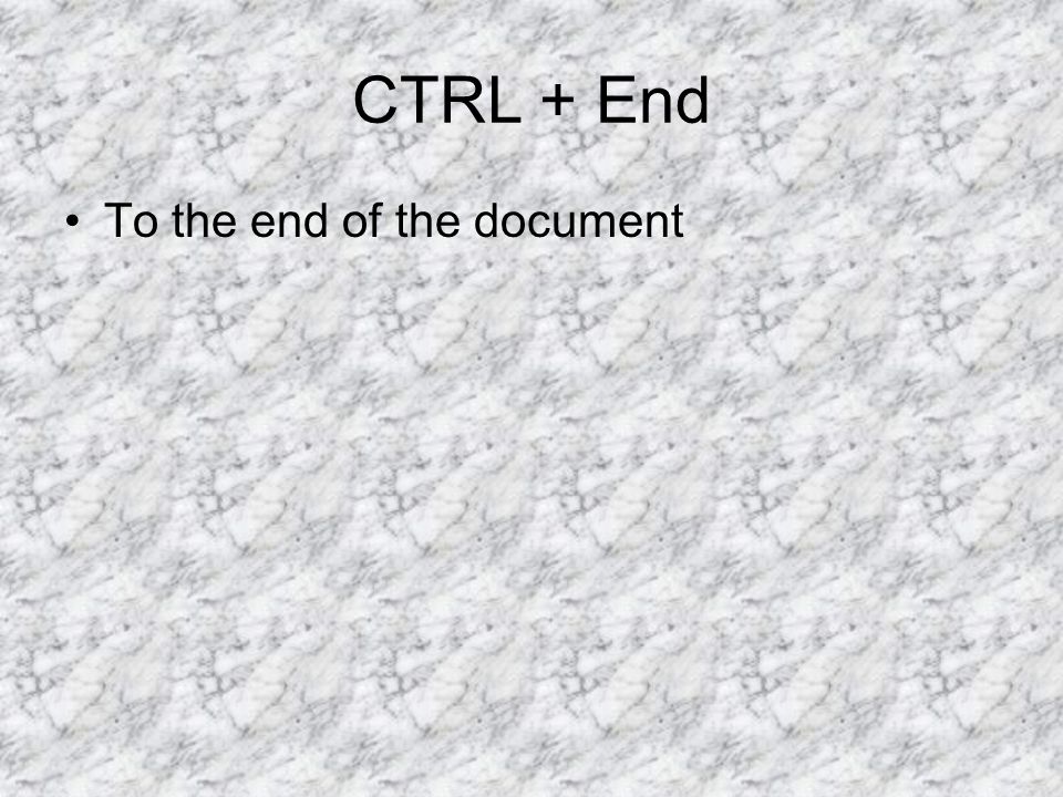 CTRL + End To the end of the document