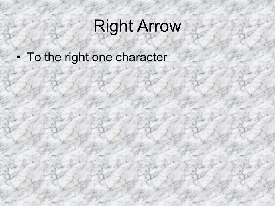 Right Arrow To the right one character