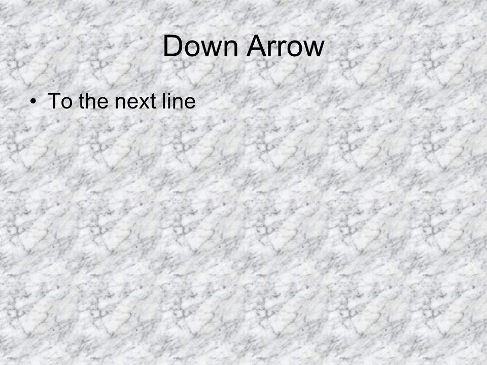 Down Arrow To the next line
