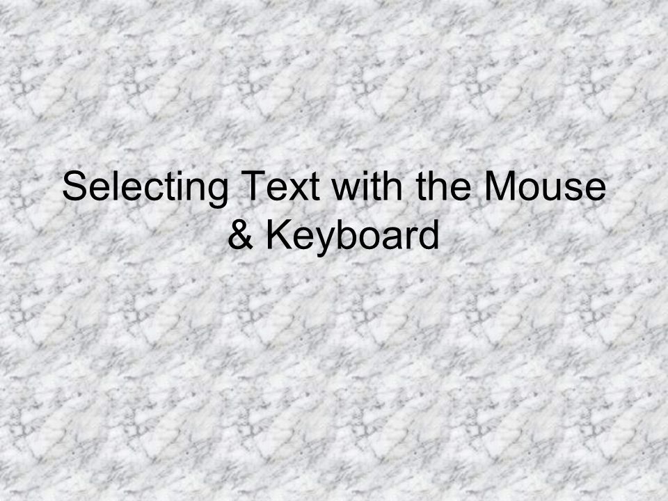 Selecting Text with the Mouse & Keyboard