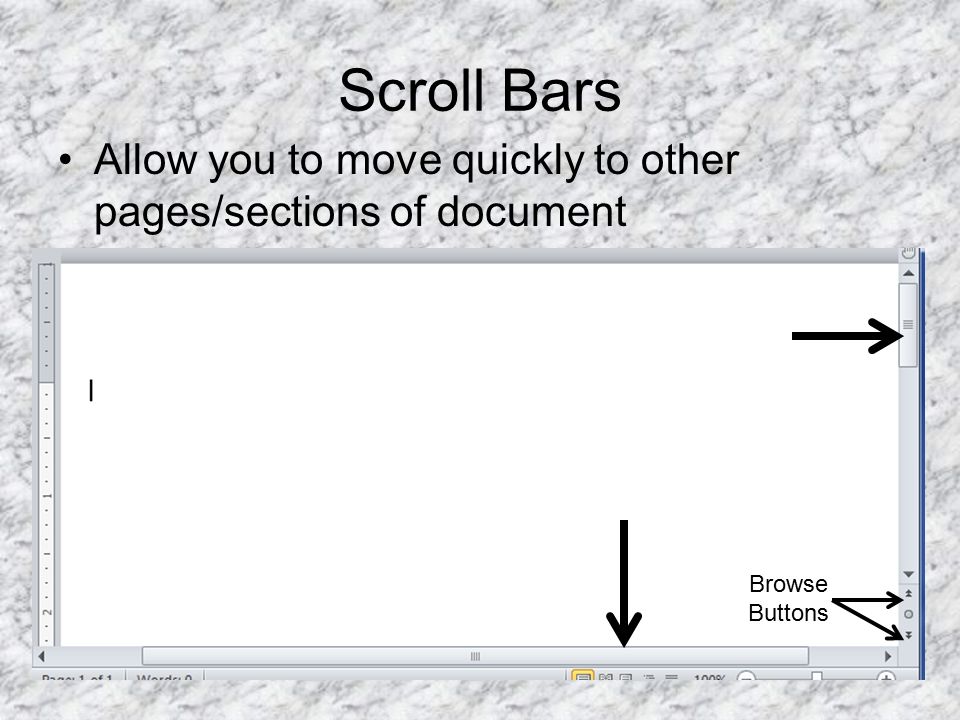 Allow you to move quickly to other pages/sections of document Include Browse buttons which allow you to move through document one page at a time Scroll Bars Browse Buttons