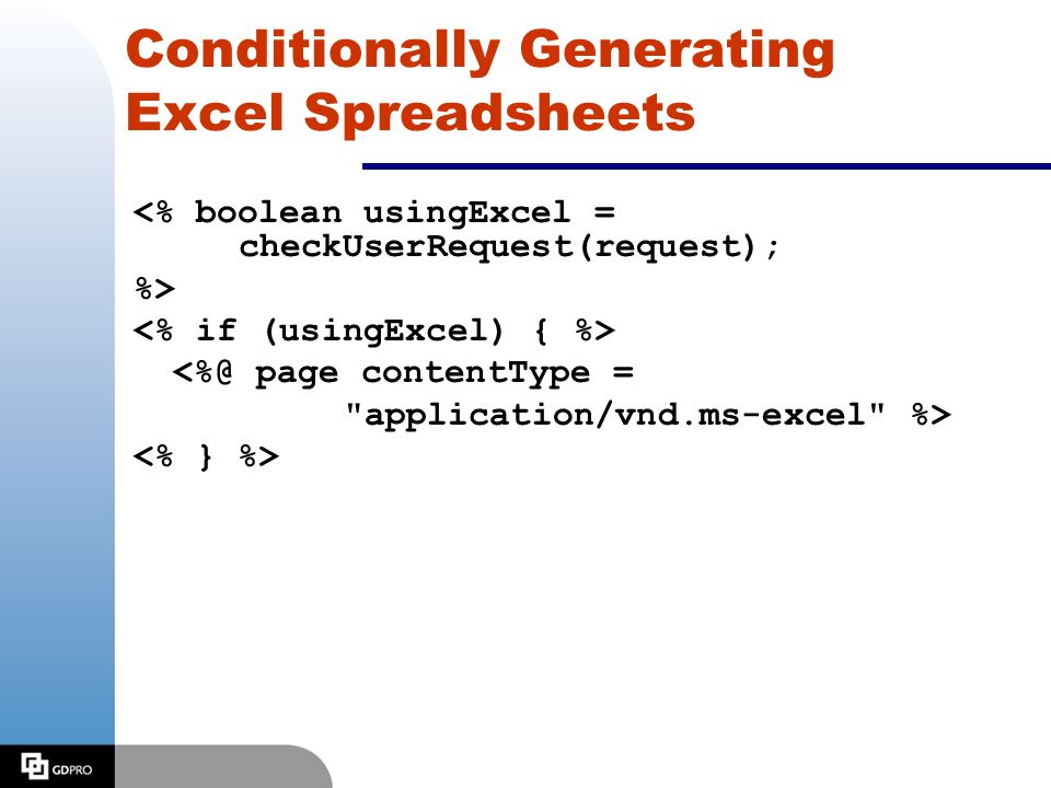 Conditionally Generating Excel Spreadsheets <% boolean usingExcel = checkUserRequest(request); %> page contentType = application/vnd.ms-excel %>
