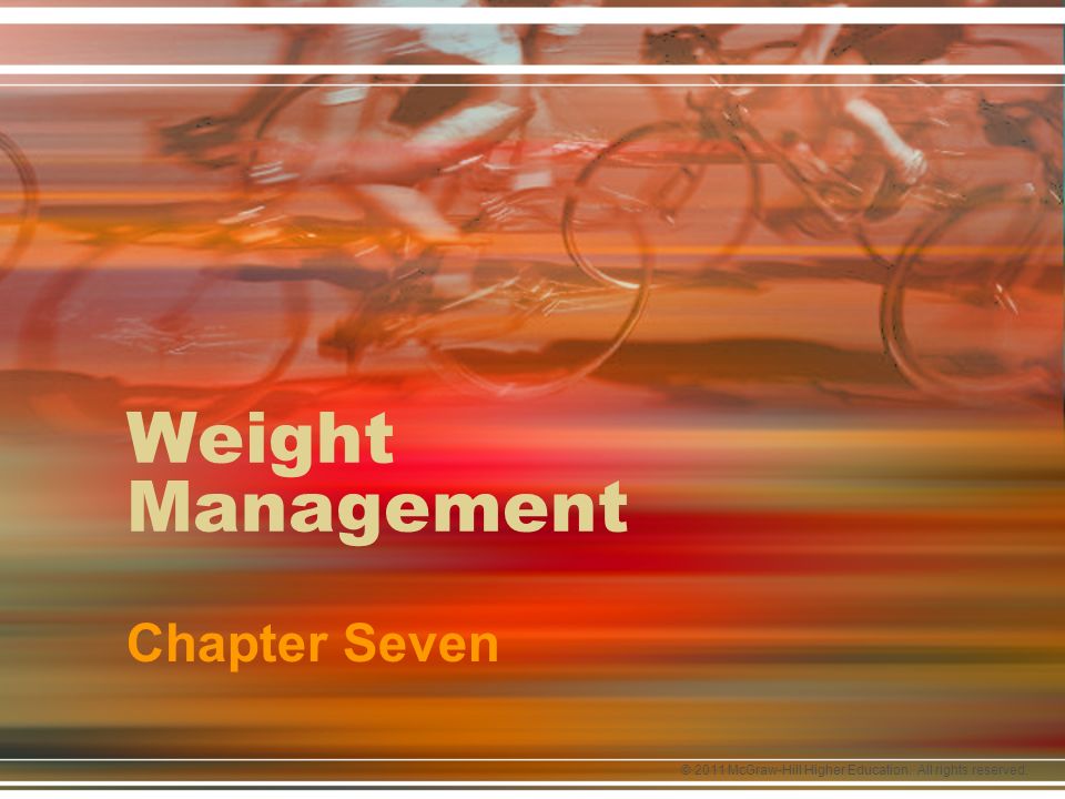 © 2011 McGraw-Hill Higher Education. All rights reserved. Weight Management Chapter Seven