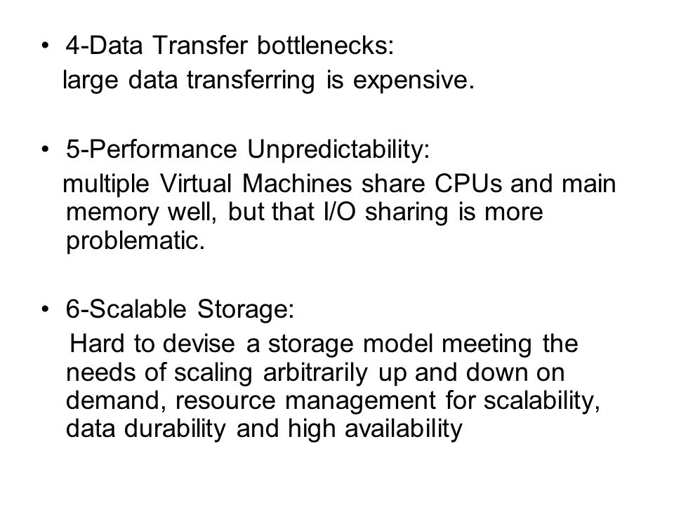 4-Data Transfer bottlenecks: large data transferring is expensive.
