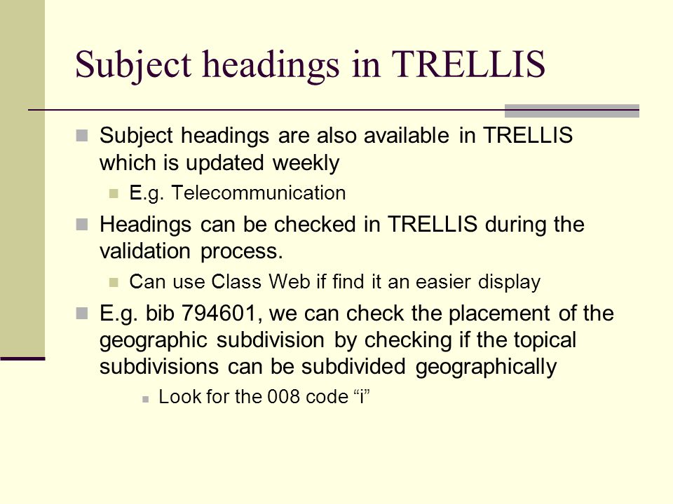 Subject headings in TRELLIS Subject headings are also available in TRELLIS which is updated weekly E.g.