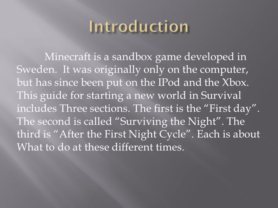 Minecraft is a sandbox game developed in Sweden.