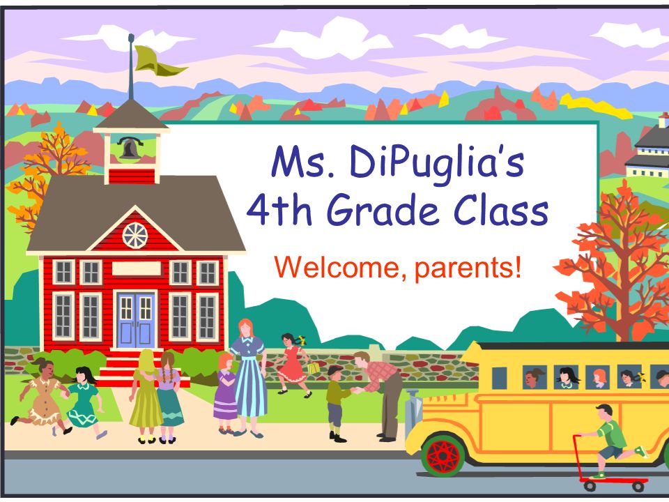 Ms. DiPuglia’s 4th Grade Class Welcome, parents!