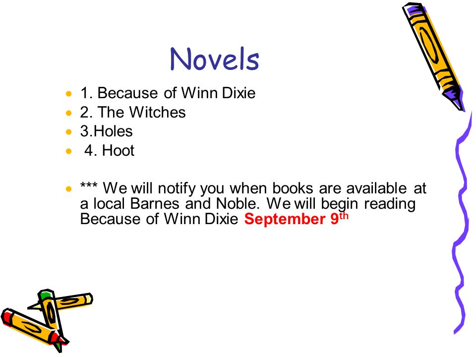 Novels  1. Because of Winn Dixie  2. The Witches  3.Holes  4.