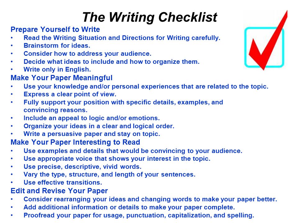 The Writing Checklist Prepare Yourself to Write Read the Writing Situation and Directions for Writing carefully.