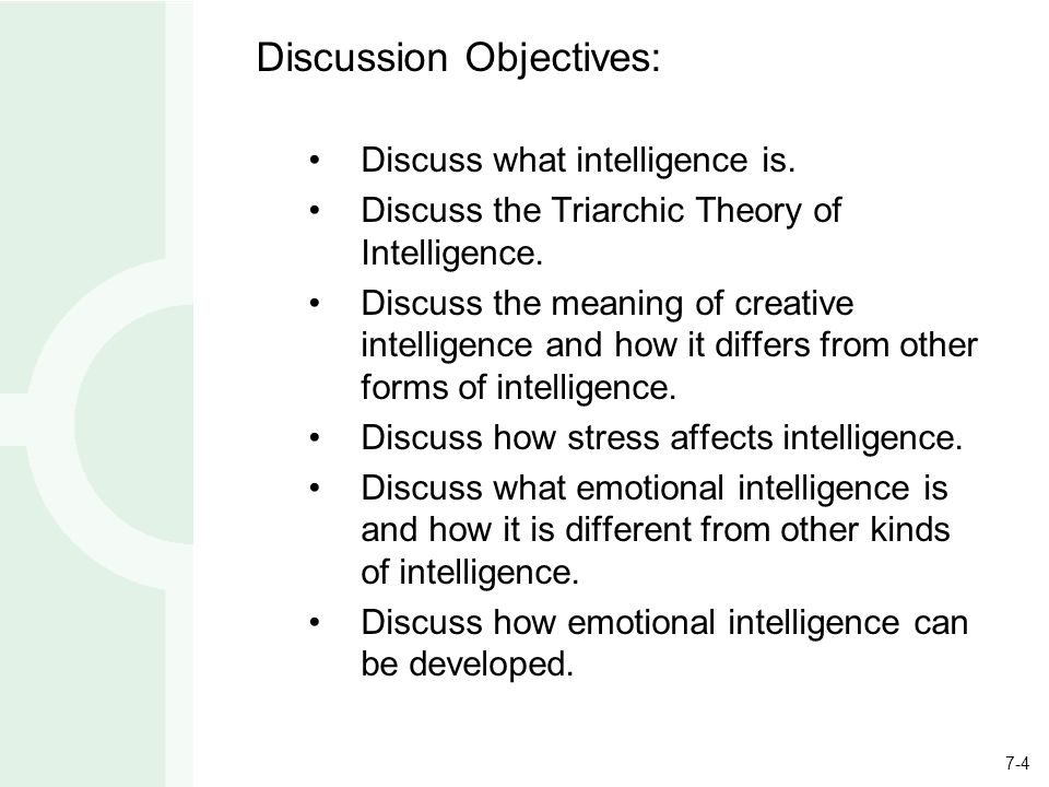 7-4 Discussion Objectives: Discuss what intelligence is.