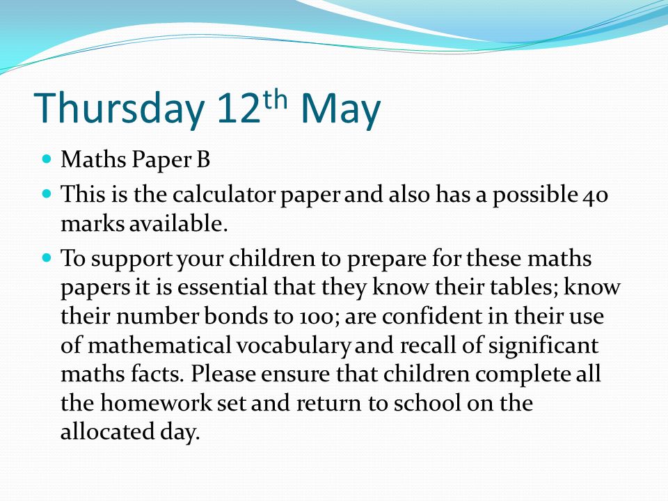 Thursday 12 th May Maths Paper B This is the calculator paper and also has a possible 40 marks available.