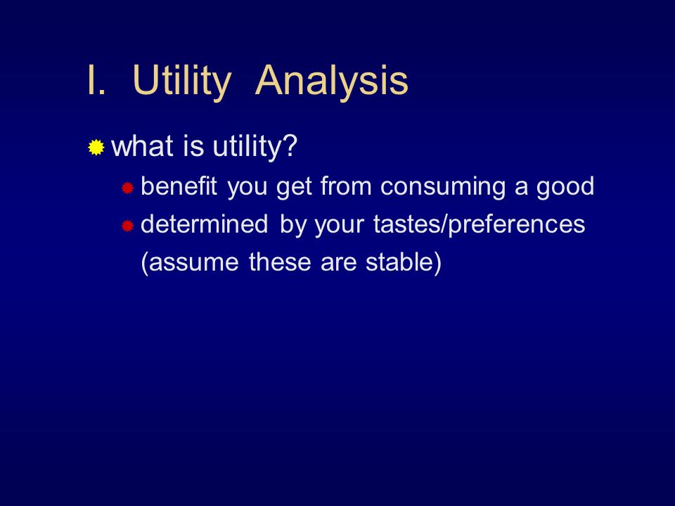 I. Utility Analysis  what is utility.