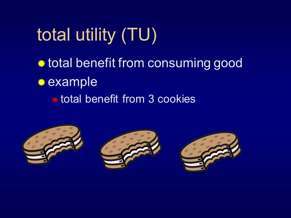 total utility (TU)  total benefit from consuming good  example  total benefit from 3 cookies