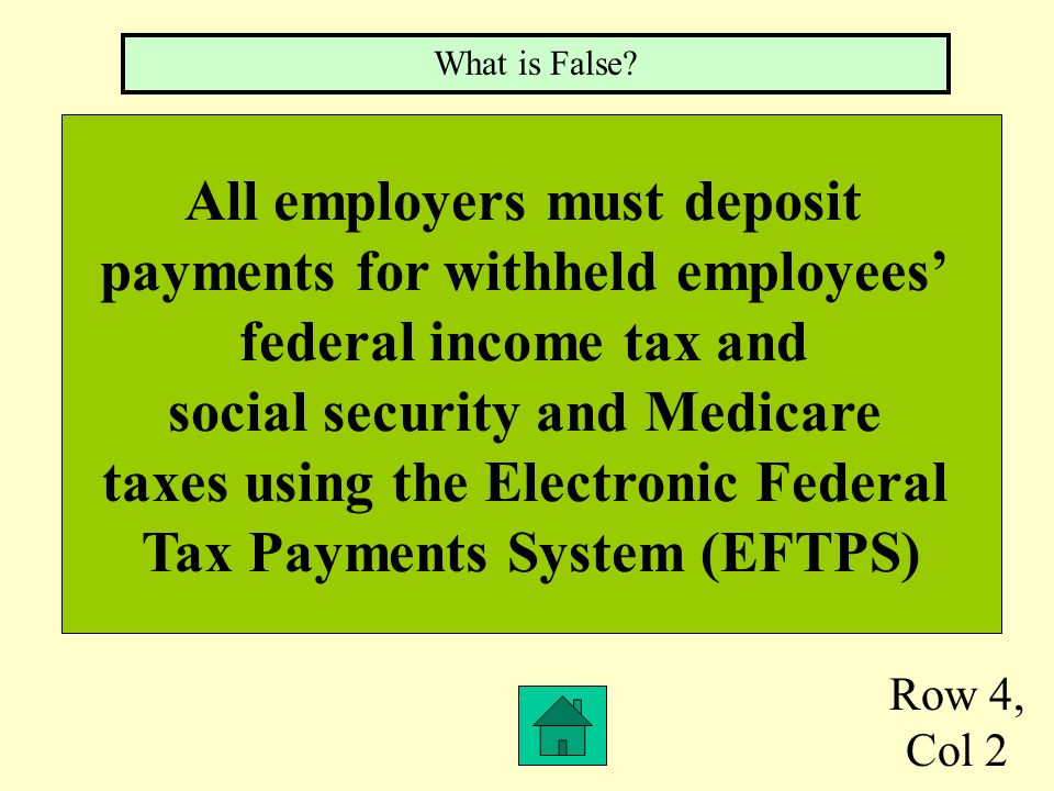 Row 4, Col 1 An employer is not required to pay federal unemployment taxes on an employee who has already earned $7,000 during the calendar year.