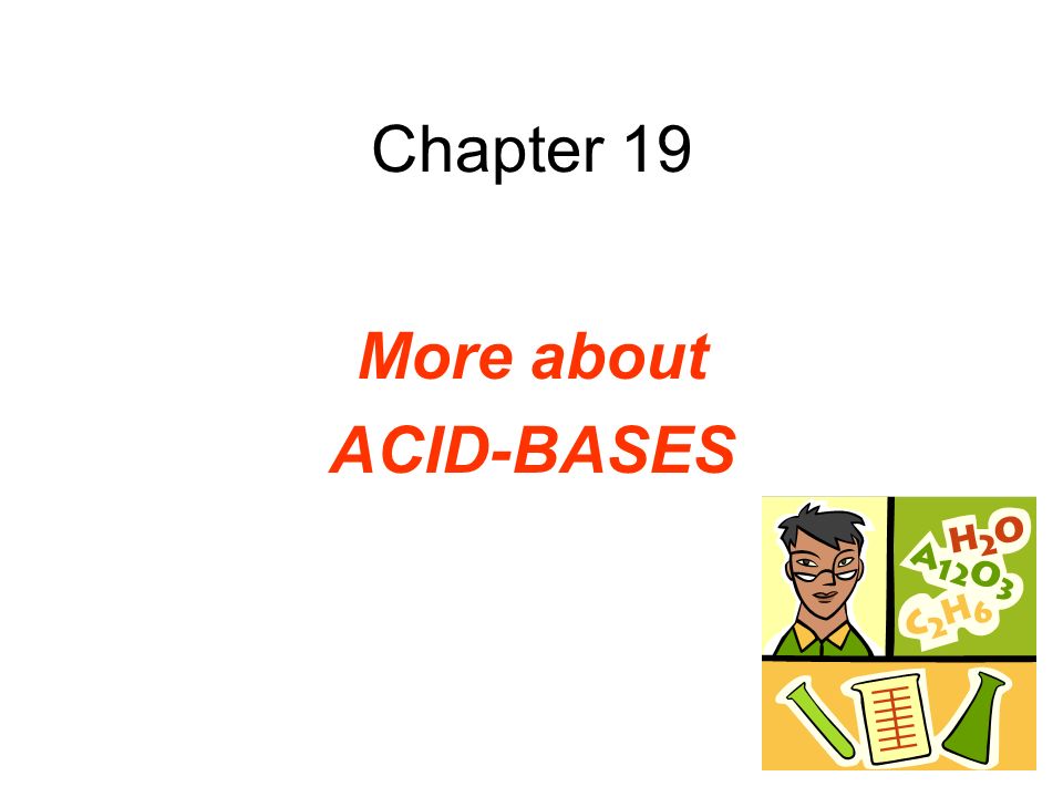 Chapter 19 More about ACID-BASES