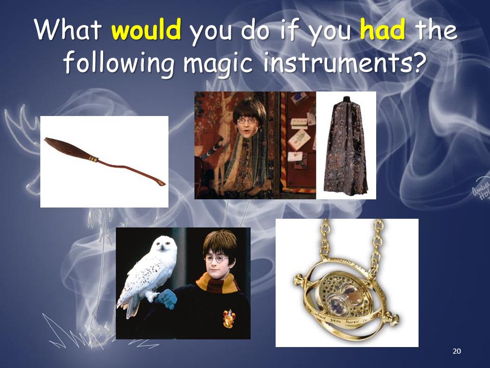 What would you do if you had the following magic instruments 20