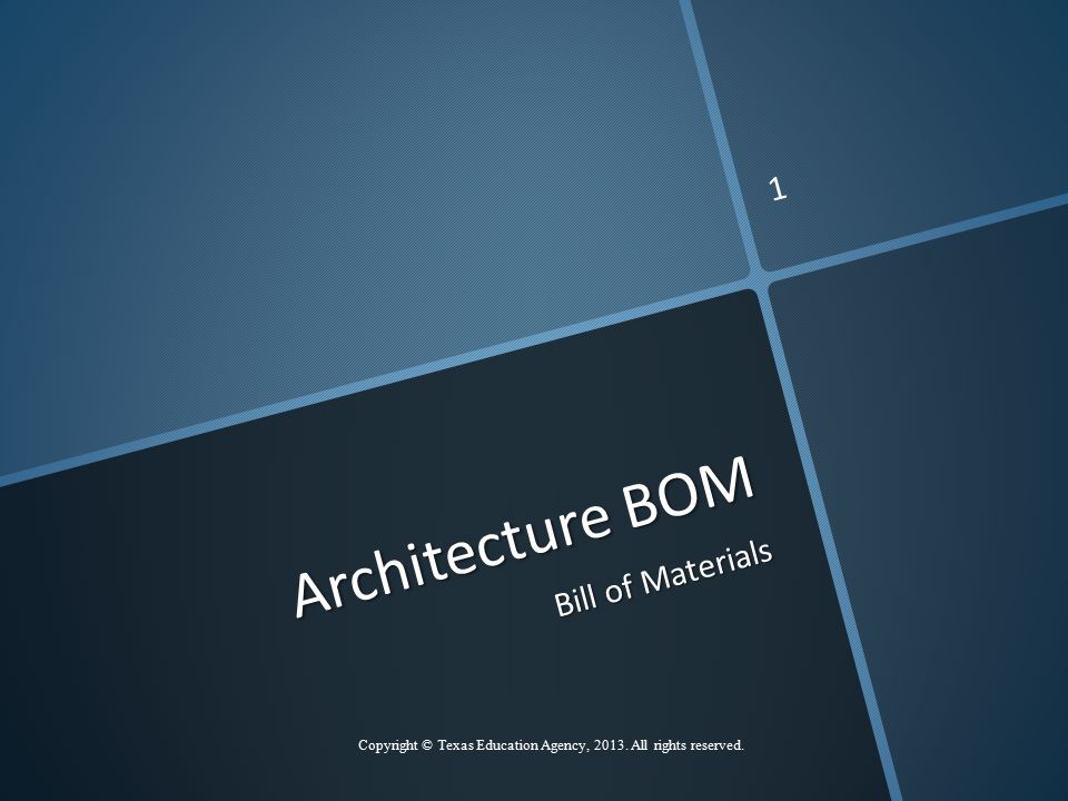 Architecture BOM Bill of Materials Copyright © Texas Education Agency, All rights reserved. 1