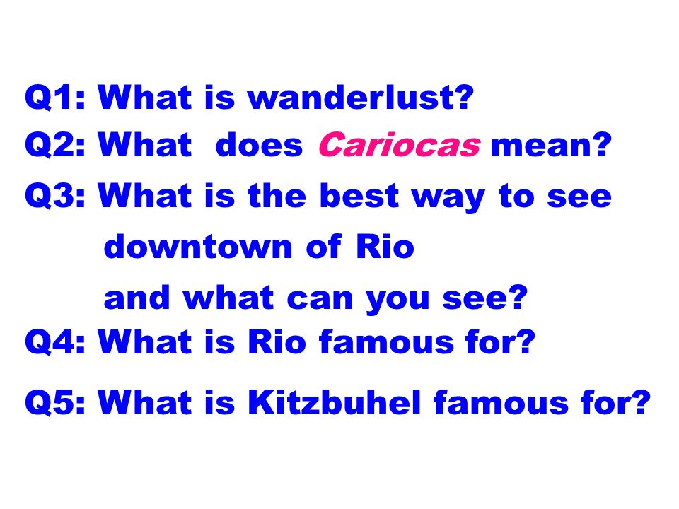 Q1: What is wanderlust. Q2: What does Cariocas mean.
