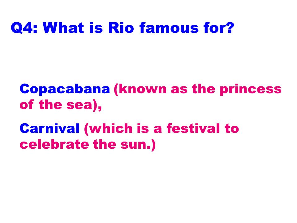 Q4: What is Rio famous for.