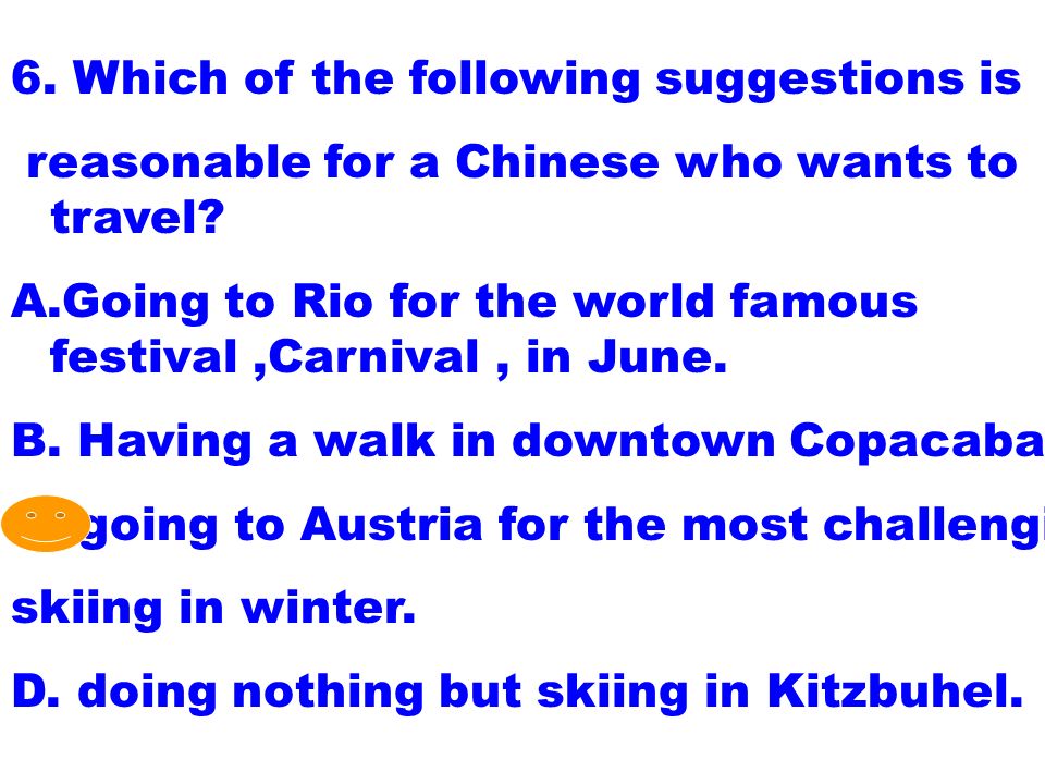 6. Which of the following suggestions is reasonable for a Chinese who wants to travel.