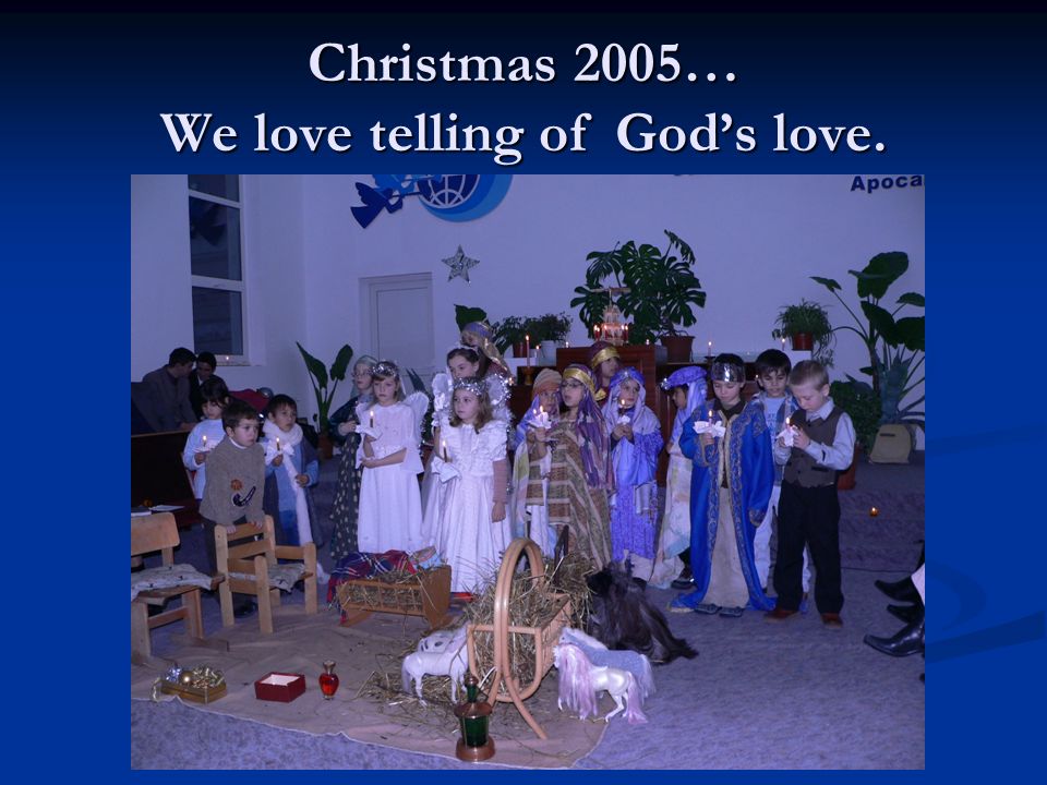 Christmas 2005… We love telling of God’s love.