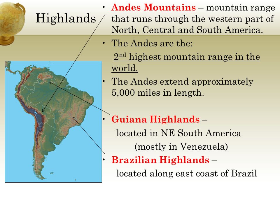 Highlands Andes Mountains – mountain range that runs through the western part of North, Central and South America.