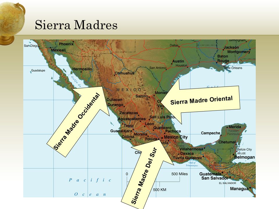 Sierra Madres Sierra Madre Occidental Sierra Madre Oriental Sierra Madre Del Sur