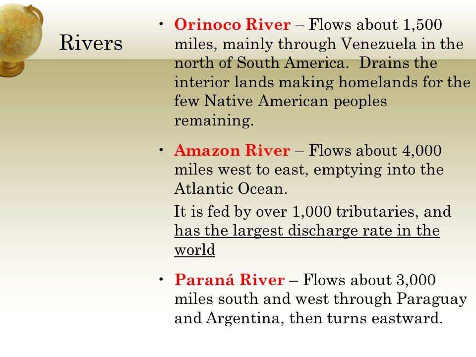 Rivers Orinoco River – Flows about 1,500 miles, mainly through Venezuela in the north of South America.