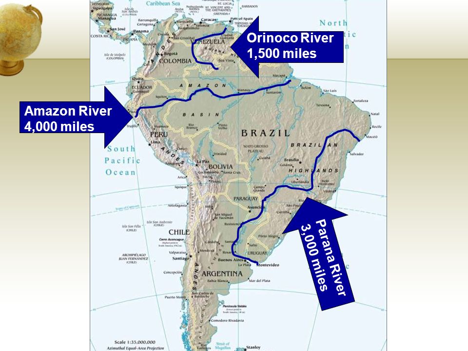 Orinoco River 1,500 miles Amazon River 4,000 miles Parana River 3,000 miles
