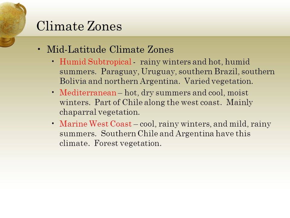 Climate Zones Mid-Latitude Climate Zones Humid Subtropical - rainy winters and hot, humid summers.