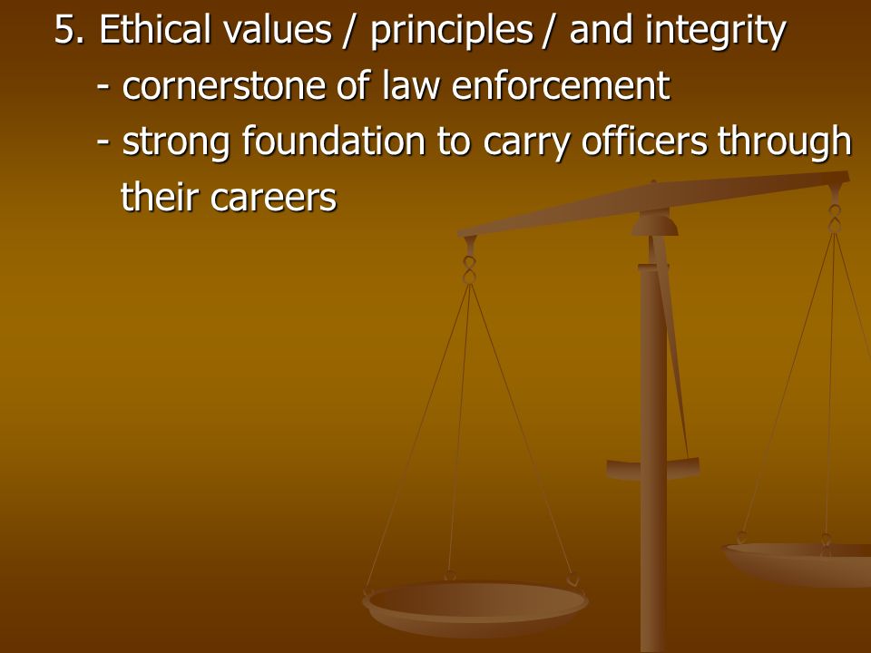5. Ethical values / principles / and integrity 5.