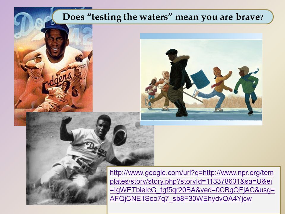 q=  plates/story/story.php storyId= &sa=U&ei =IgWETbieIcG_tgf5qr20BA&ved=0CBgQFjAC&usg= AFQjCNE1Soo7q7_sb8F30WEhydvQA4Yjcw Does testing the waters mean you are brave