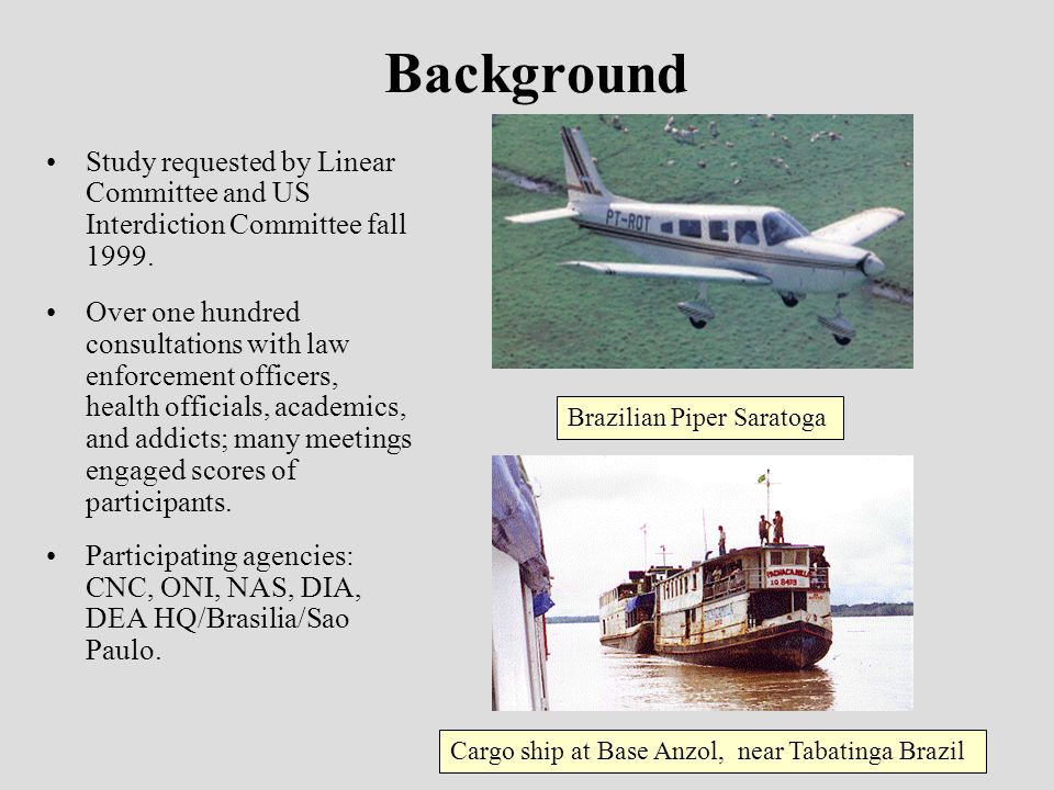 Background Study requested by Linear Committee and US Interdiction Committee fall 1999.