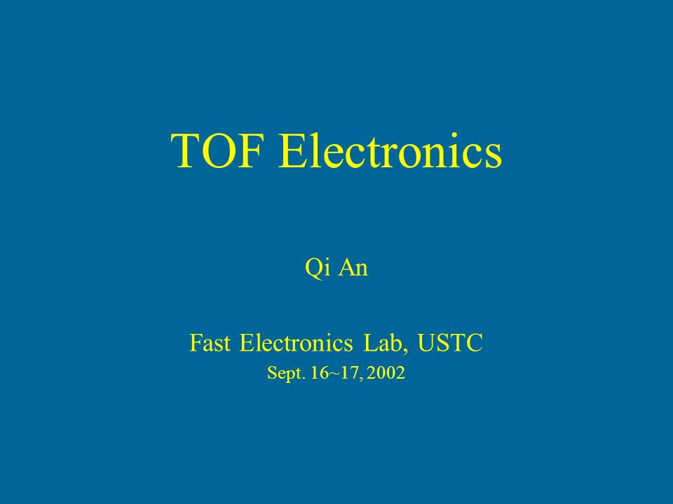 TOF Electronics Qi An Fast Electronics Lab, USTC Sept. 16~17, 2002