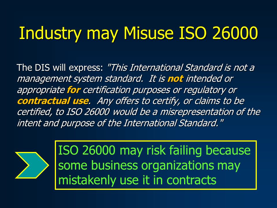 Industry may Misuse ISO The DIS will express: This International Standard is not a management system standard.