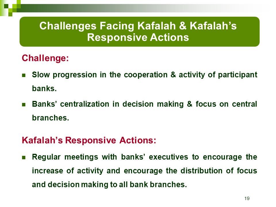19 Challenge: Slow progression in the cooperation & activity of participant banks.