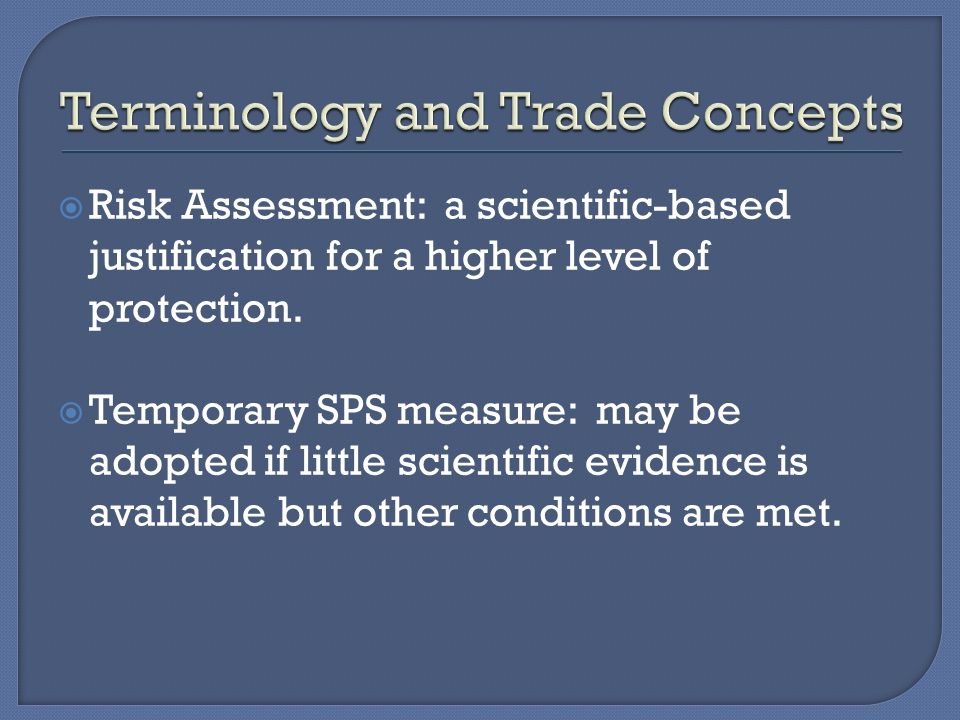  Risk Assessment: a scientific-based justification for a higher level of protection.