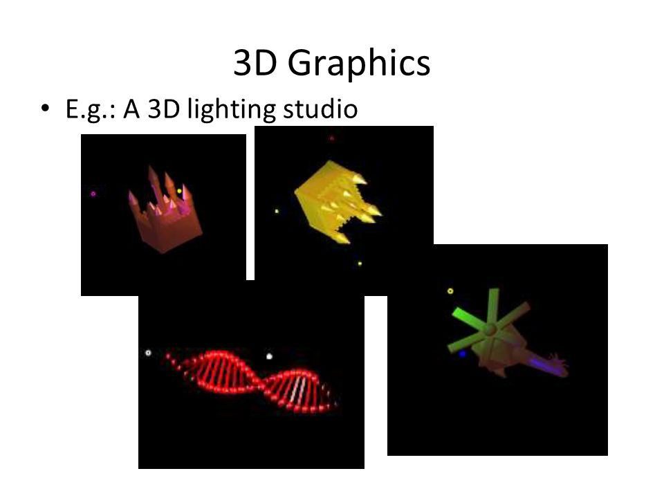 3D Graphics E.g.: A 3D lighting studio