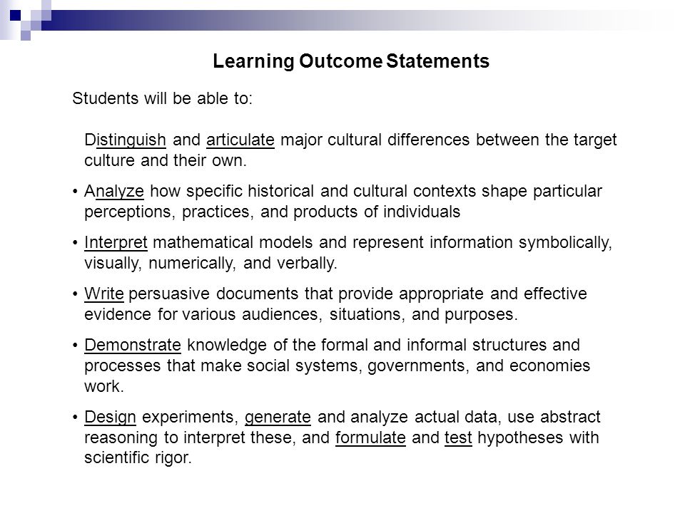 Learning Outcome Statements Students will be able to: Distinguish and articulate major cultural differences between the target culture and their own.
