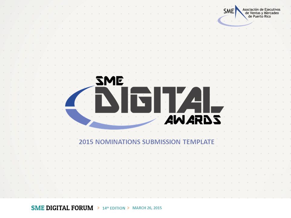 14 th EDITION MARCH 26, NOMINATIONS SUBMISSION TEMPLATE